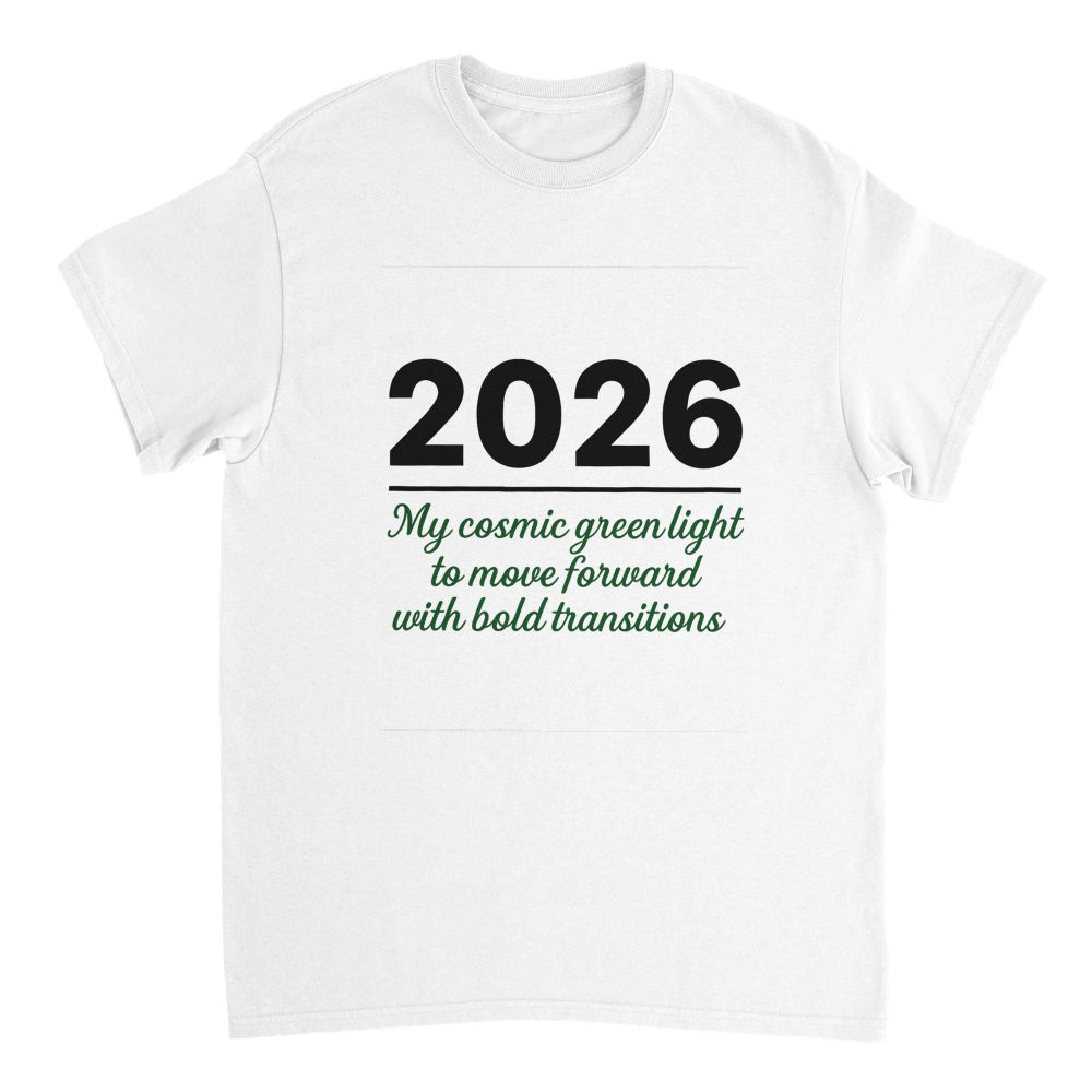 White t-shirt with black text '2026 My cosmic green light to move forward with bold transitions' on a white background