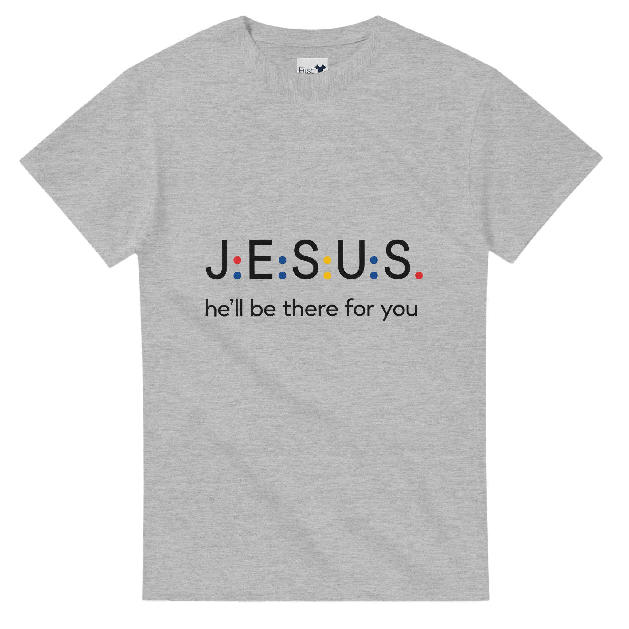 Gray t-shirt with 'JESUS he'll be there for you' text on a white background