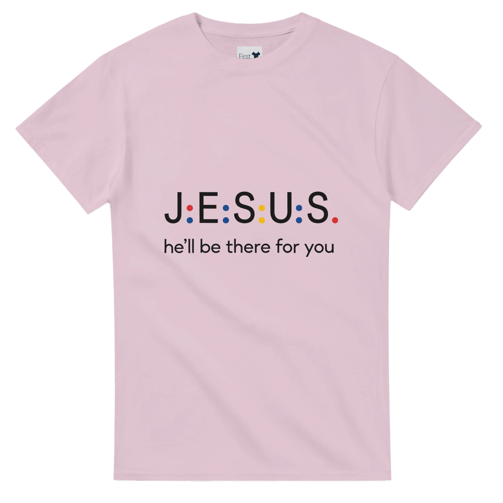 Pink t-shirt with 'JESUS he'll be there for you' text on a white background
