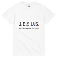 White t-shirt with 'JESUS he'll be there for you' text on a white background