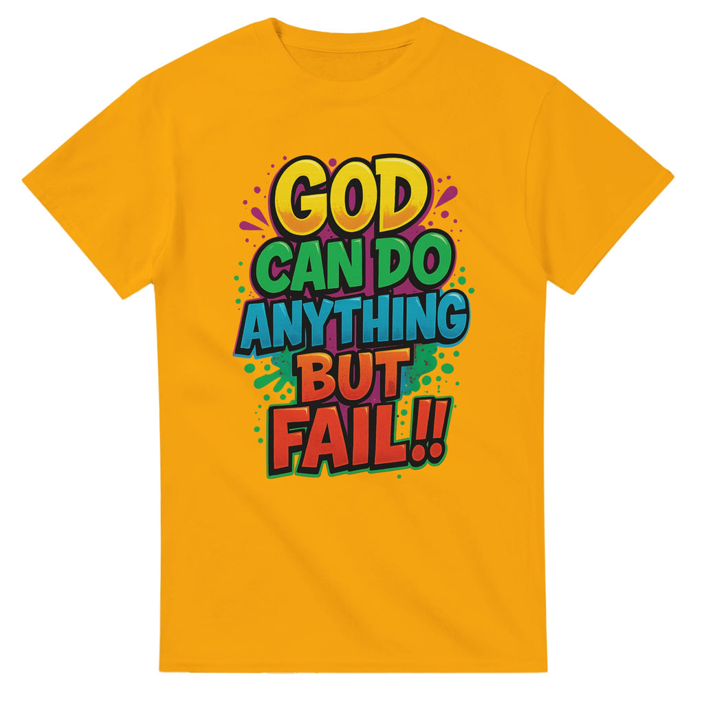 Yellow t-shirt with colorful text 'GOD CAN DO ANYTHING BUT FAIL!!' on a white background