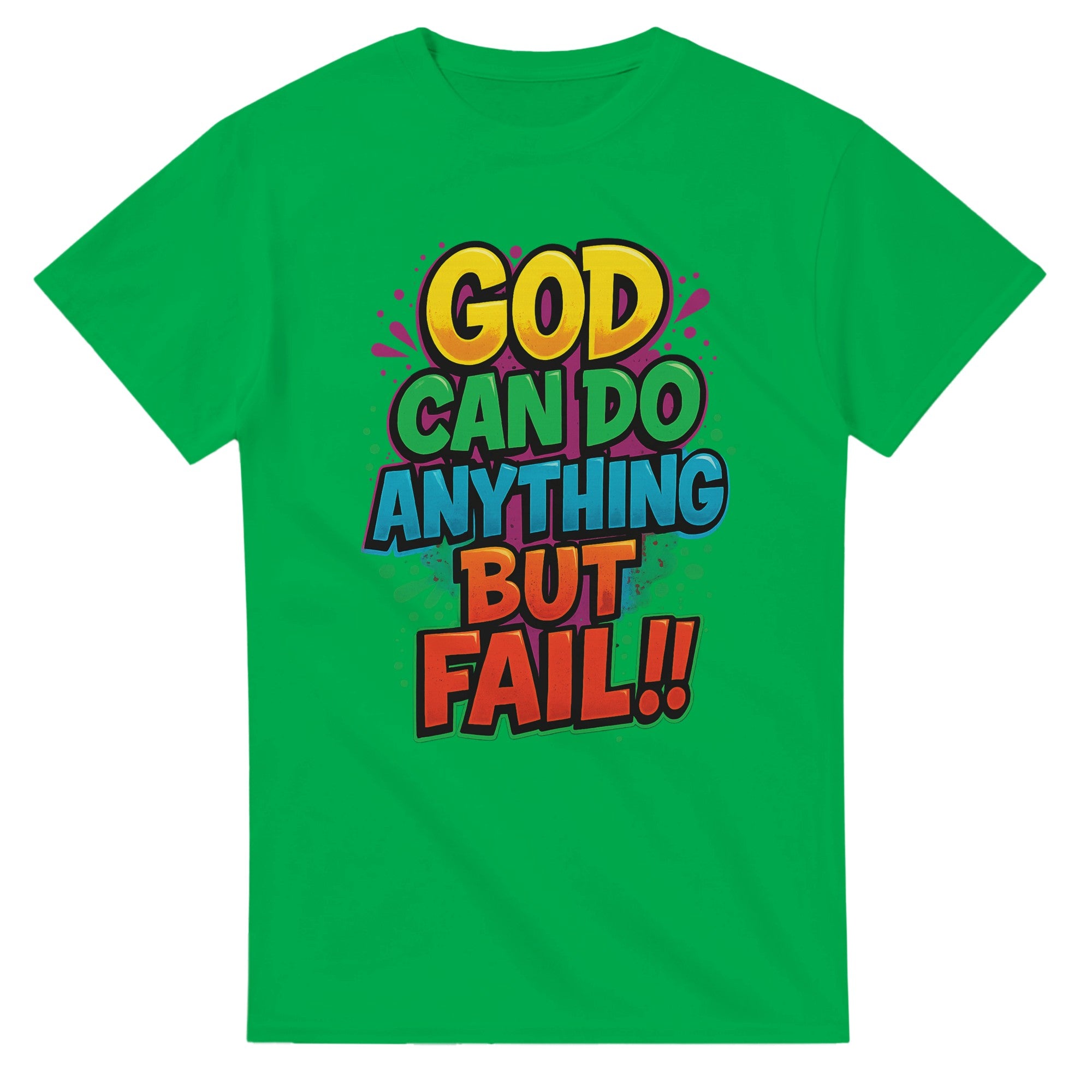 Green t-shirt with colorful text 'GOD CAN DO ANYTHING BUT FAIL!!' on a white background