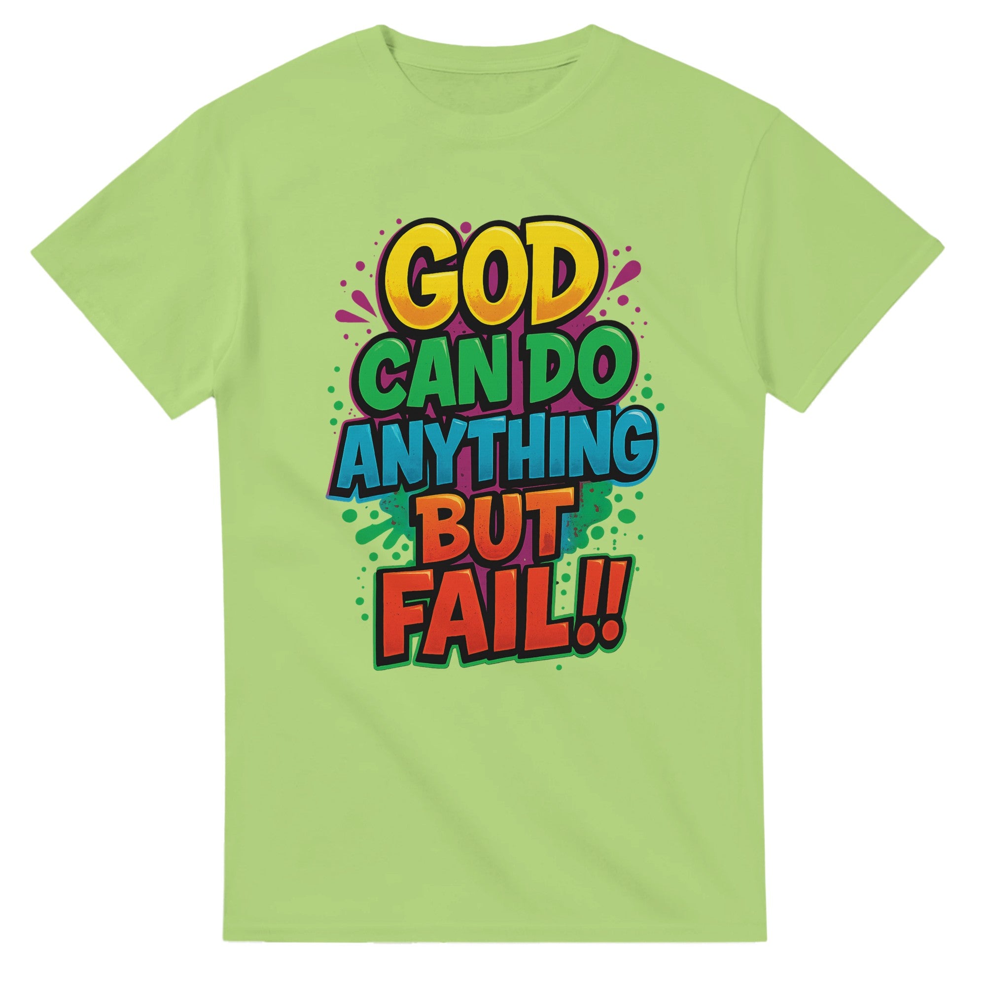 Green t-shirt with colorful text 'GOD CAN DO ANYTHING BUT FAIL!!' on a white background