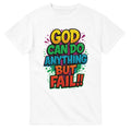 White t-shirt with colorful text 'GOD CAN DO ANYTHING BUT FAIL!!' on a white background