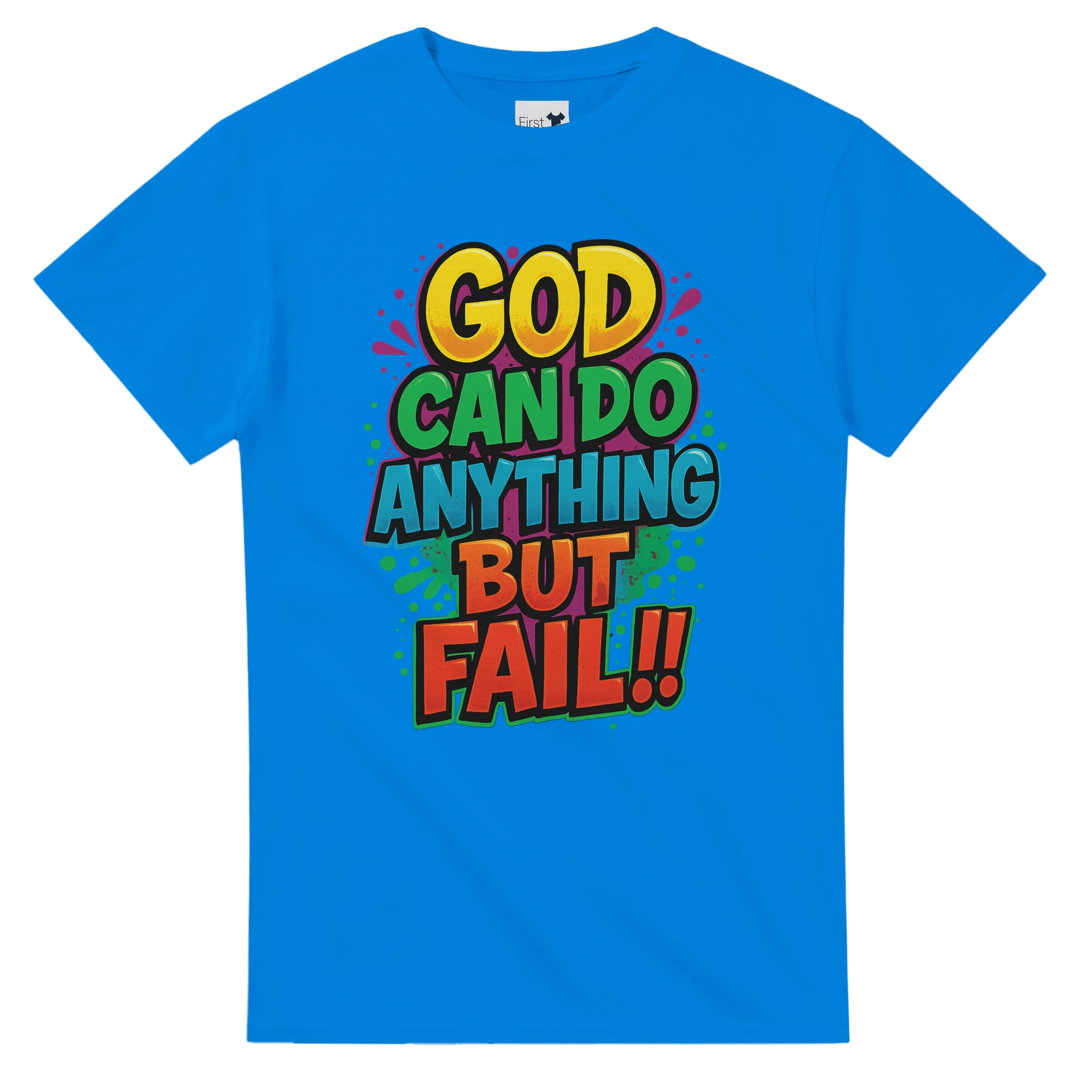 Blue t-shirt with colorful text 'GOD CAN DO ANYTHING BUT FAIL!!' on a white background