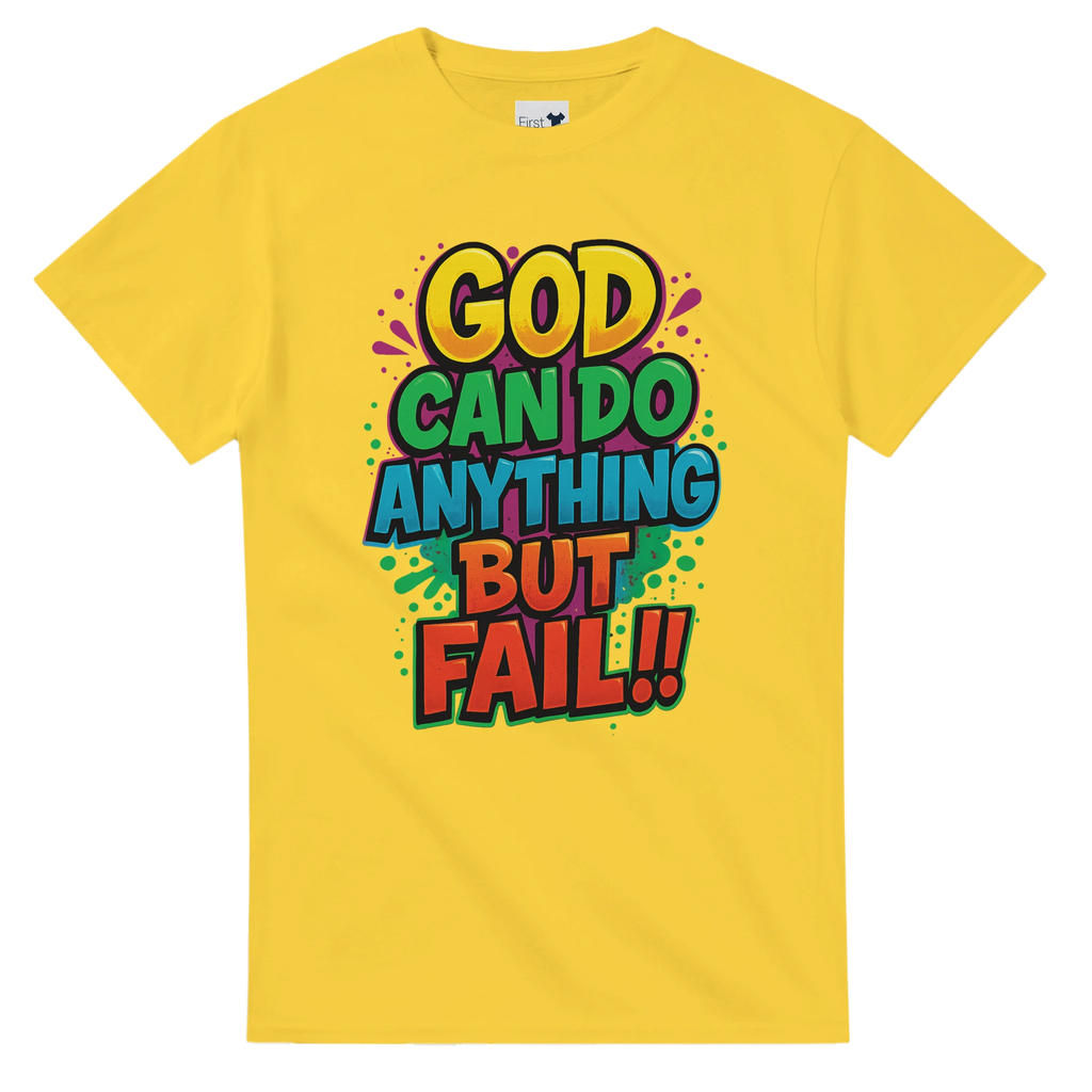 Yellow t-shirt with colorful text 'GOD CAN DO ANYTHING BUT FAIL!!' on a white background