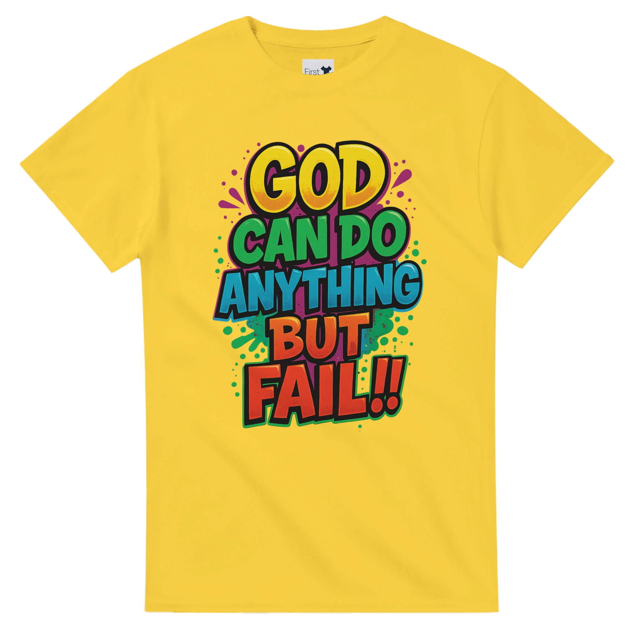 Yellow t-shirt with colorful text 'GOD CAN DO ANYTHING BUT FAIL!!' on a white background