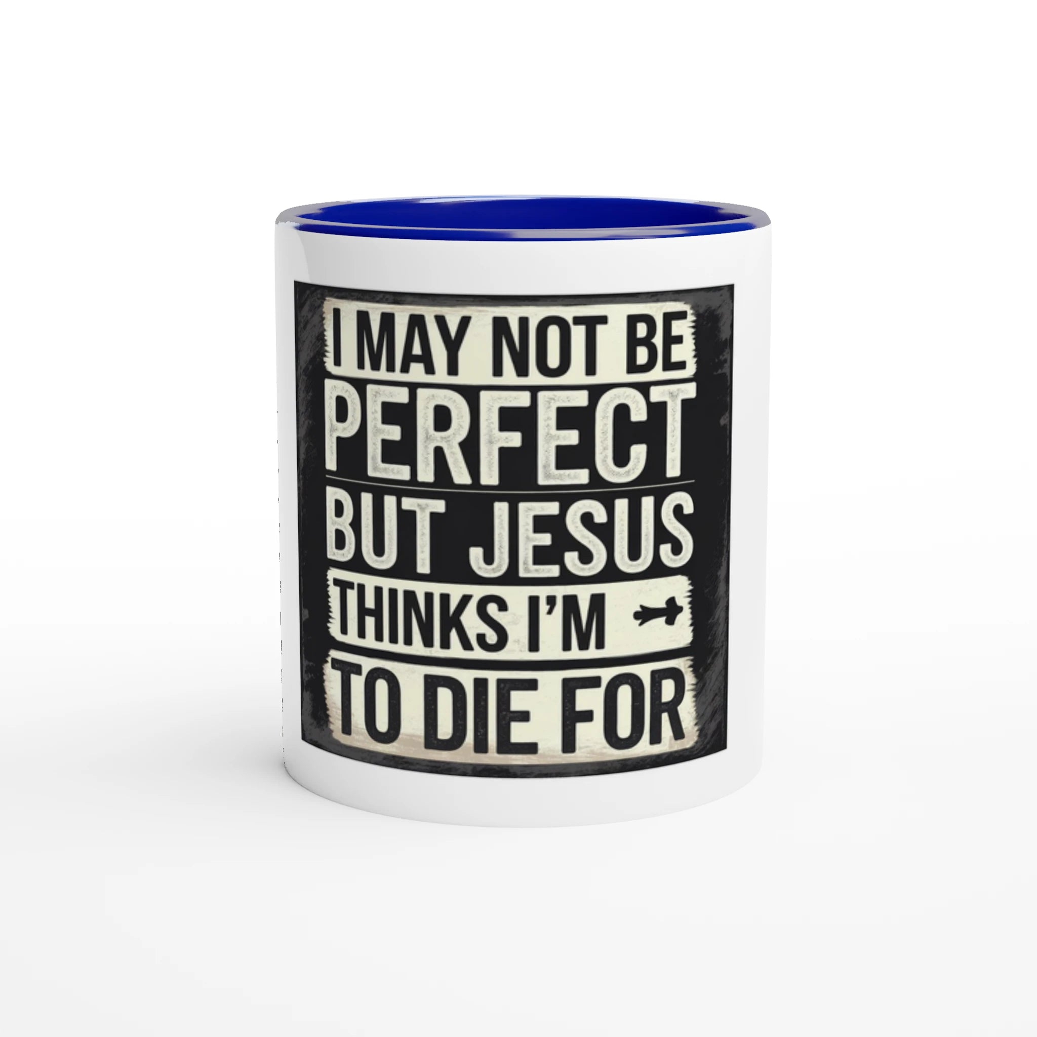 Mug with text 'I may not be perfect but Jesus thinks I'm to die for' on a white background
