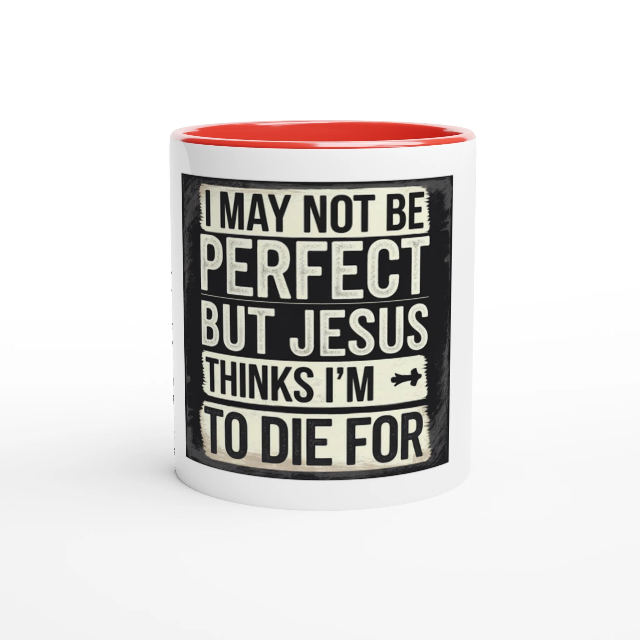 Mug with text 'I may not be perfect but Jesus thinks I'm to die for' on a white background