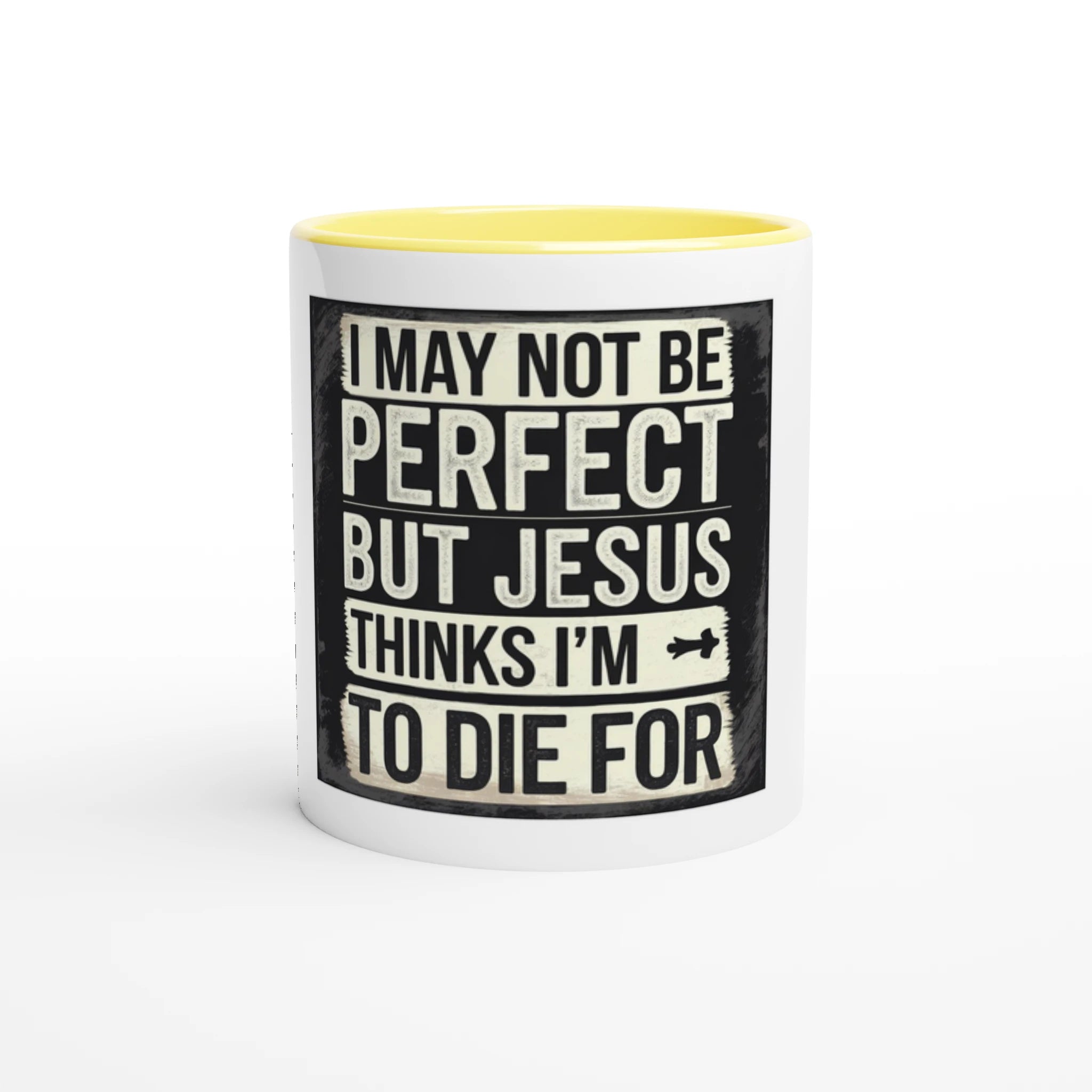 Mug with text 'I may not be perfect but Jesus thinks I'm to die for' on a white background