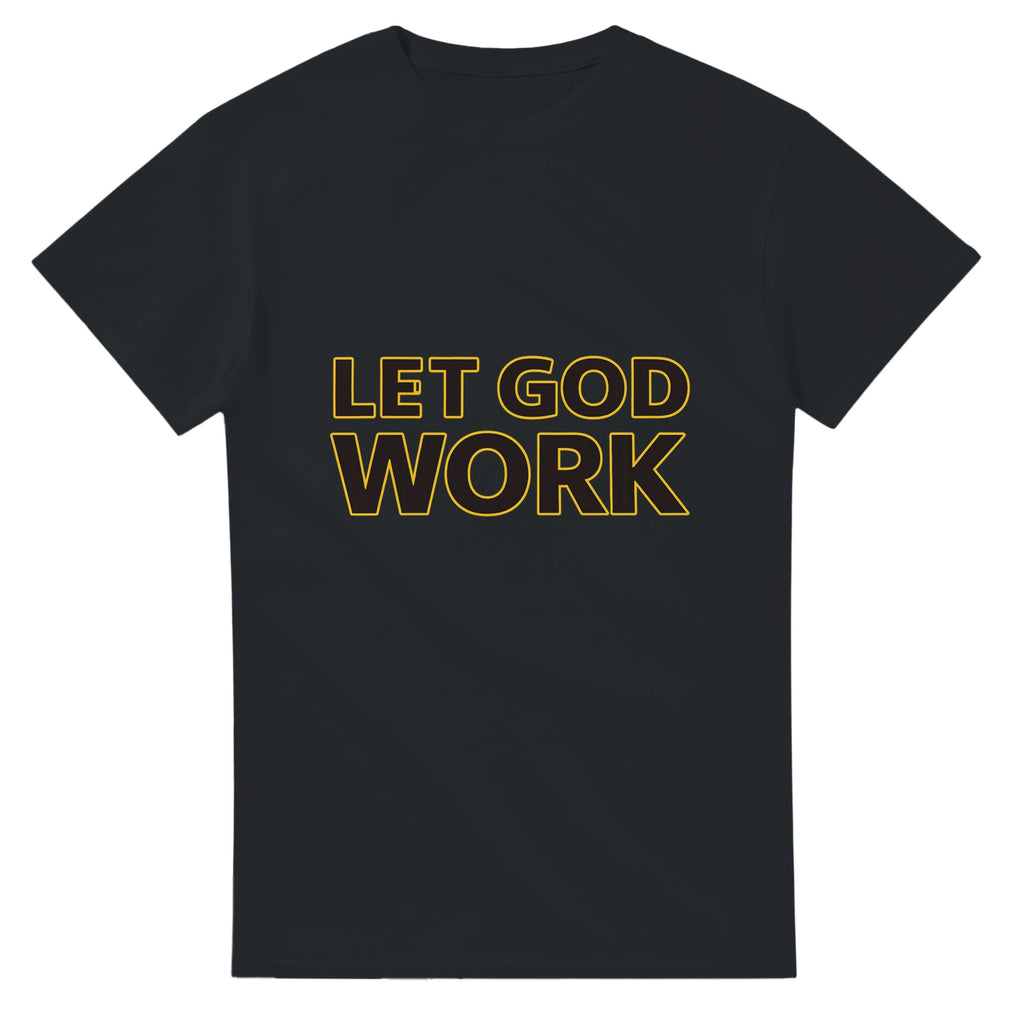 Black t-shirt with 'LET GOD WORK' text in gold on a white background
