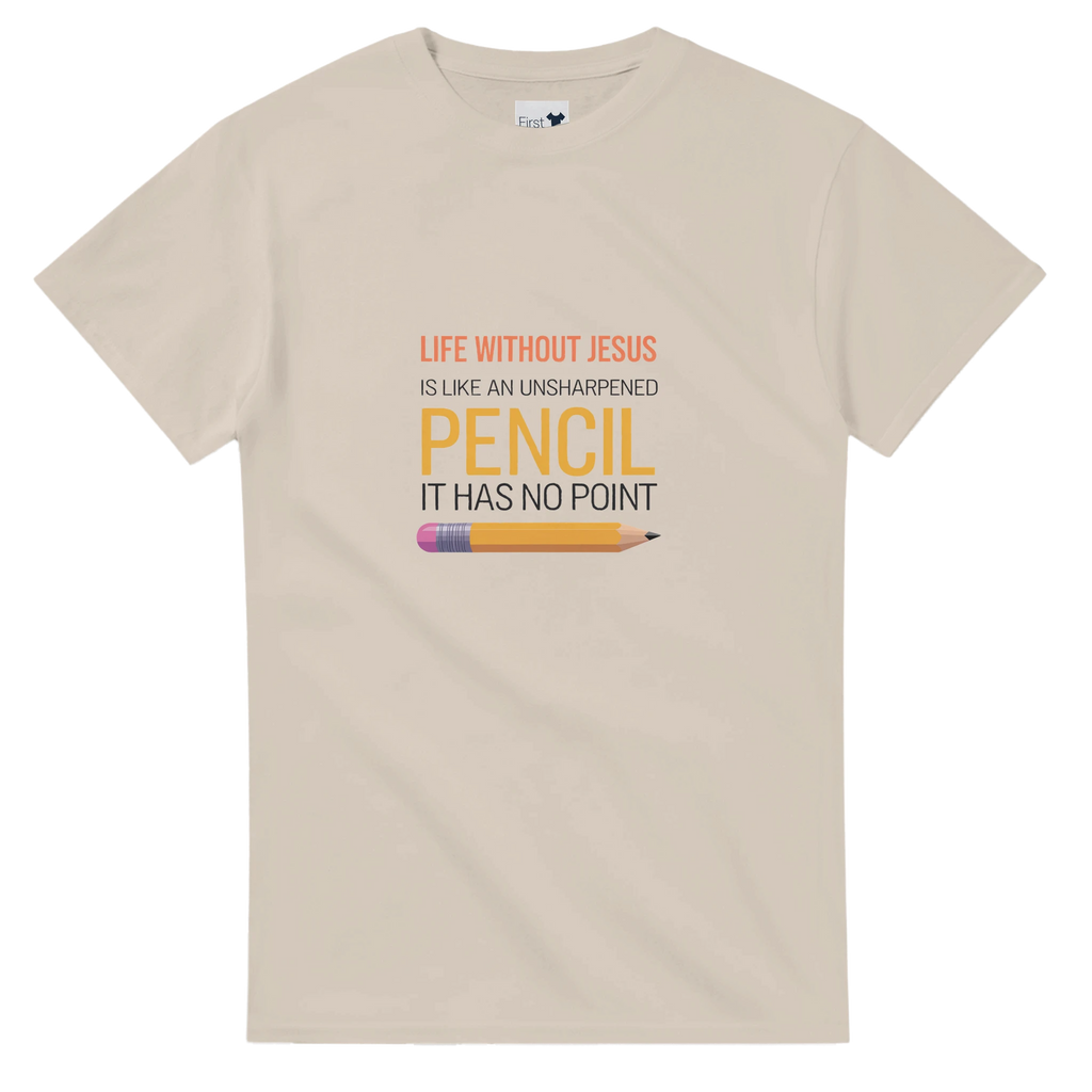 Beige t-shirt with a humorous quote about life without Jesus and an unsharpened pencil.