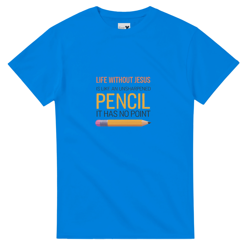 Blue t-shirt with a humorous message about life without Jesus and an unsharpened pencil.