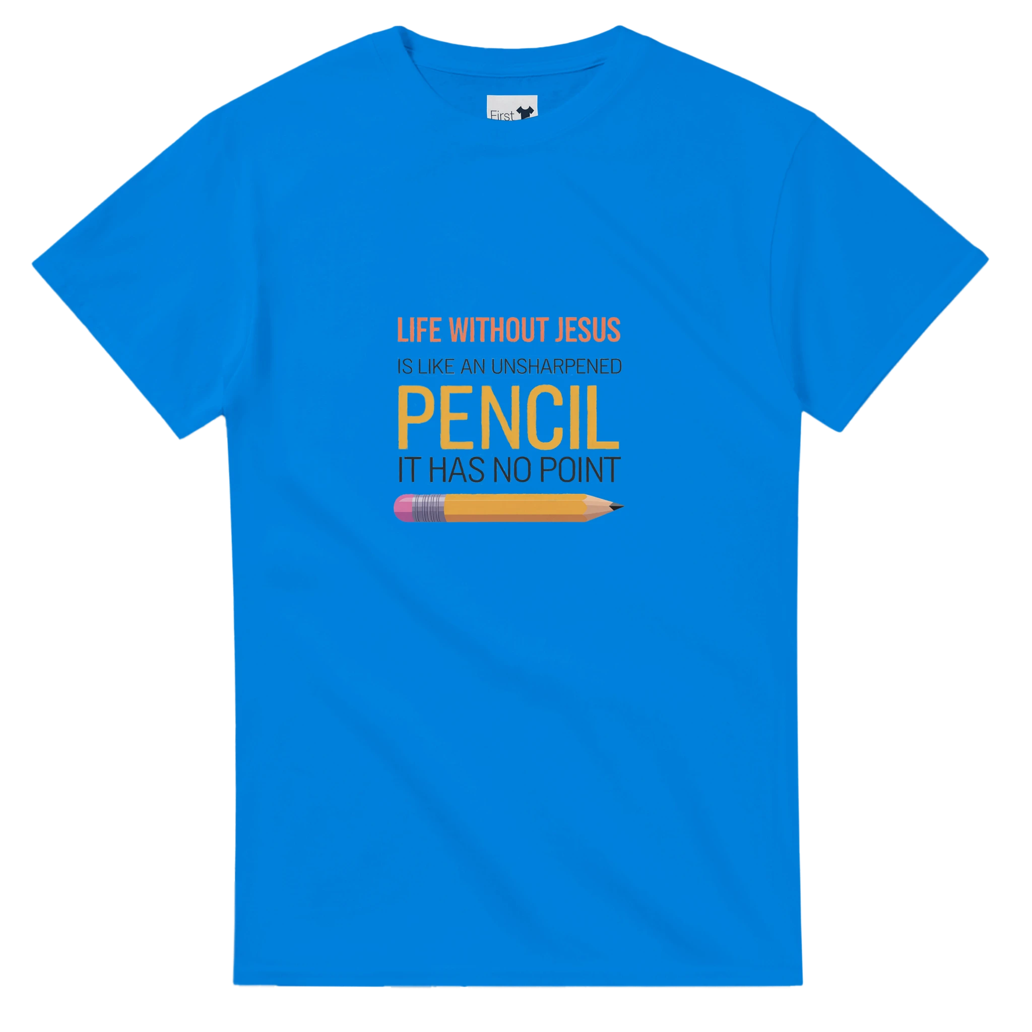 Blue t-shirt with a humorous message about life without Jesus and an unsharpened pencil.
