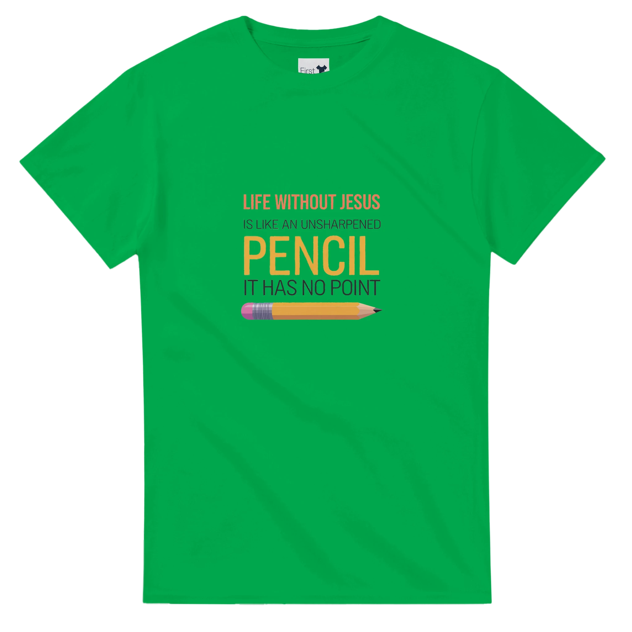Green t-shirt with a humorous quote about life without Jesus and an unsharpened pencil on a white background.