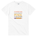 White t-shirt with a humorous quote about life without Jesus and an unsharpened pencil on a white background.