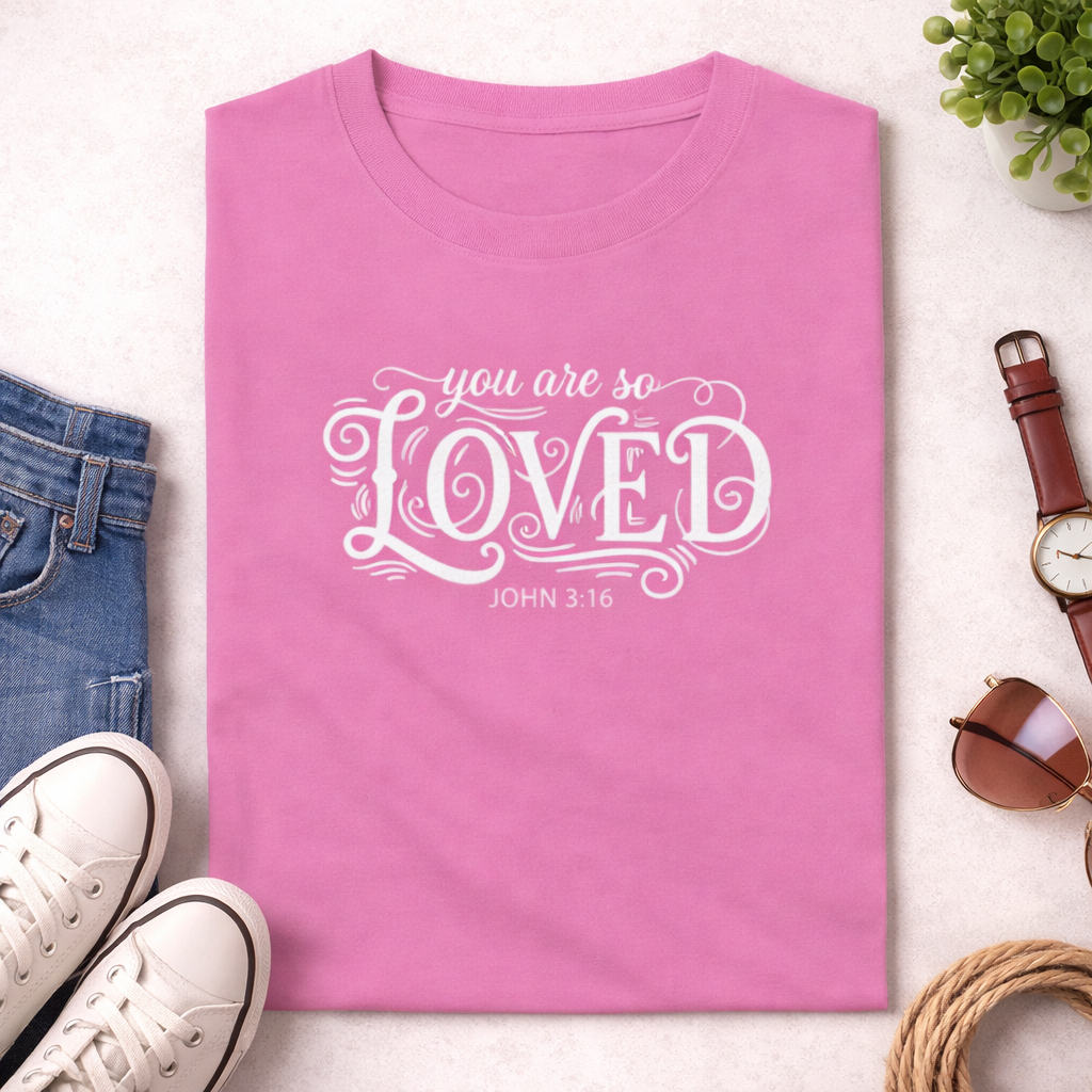 You Are So Loved Christian T Shirt